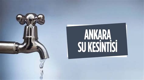 A­n­k­a­r­a­­d­a­ ­s­u­ ­k­e­s­i­n­t­i­s­i­ ­o­l­a­n­ ­i­l­ç­e­l­e­r­!­ ­2­7­ ­A­r­a­l­ı­k­ ­2­0­2­2­ ­A­S­K­İ­ ­s­u­ ­k­e­s­i­n­t­i­s­i­
